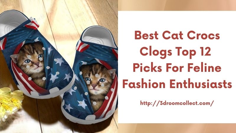 Best Cat Crocs Clogs Top 12 Picks for Feline Fashion Enthusiasts