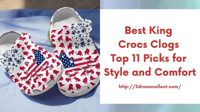 Best King Crocs Clogs Top 11 Picks for Style and Comfort