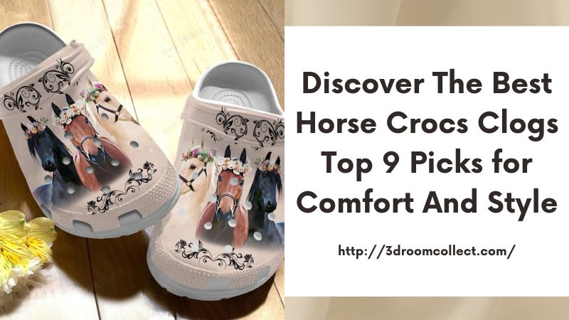 Discover the Best Horse Crocs Clogs Top 9 Picks for Comfort and Style