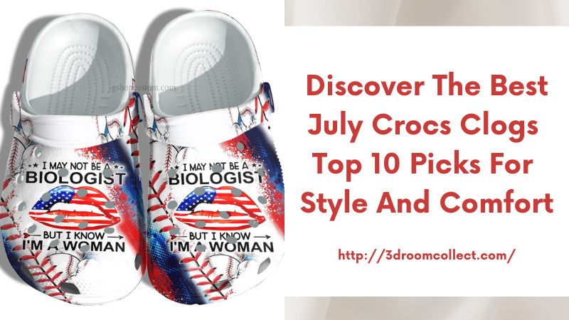 Discover the Best July Crocs Clogs Top 10 Picks for Style and Comfort
