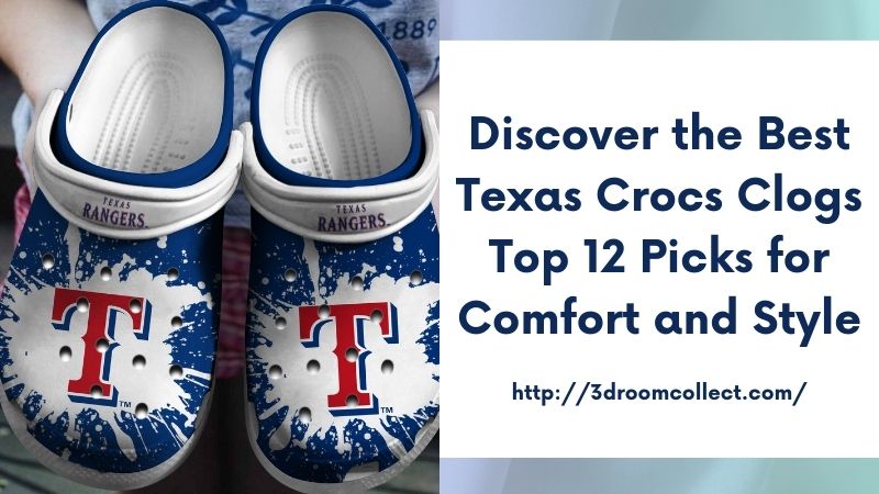 Discover the Best Texas Crocs Clogs Top 12 Picks for Comfort and Style