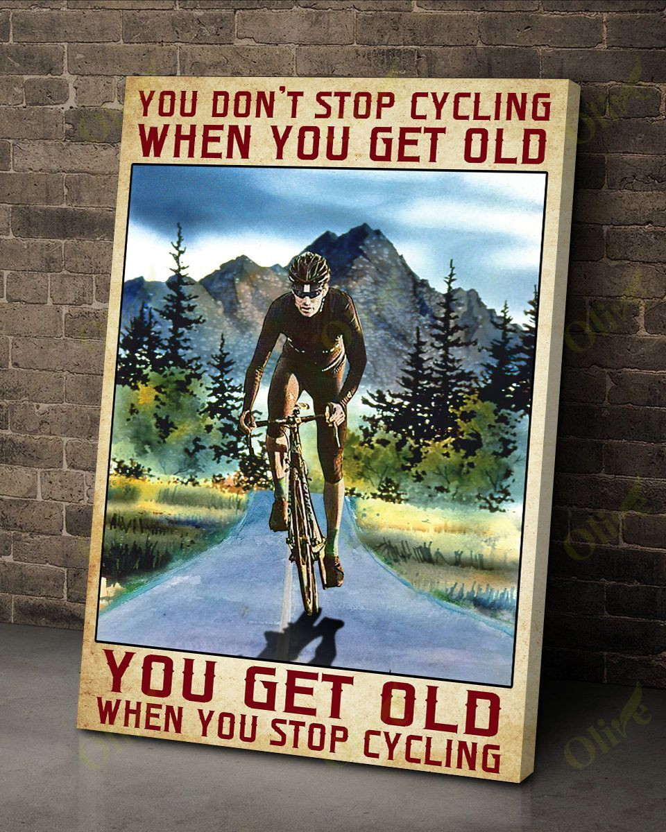 Don't Stop Cycling When You Get Old Poster And Canvas Art Wall Decor