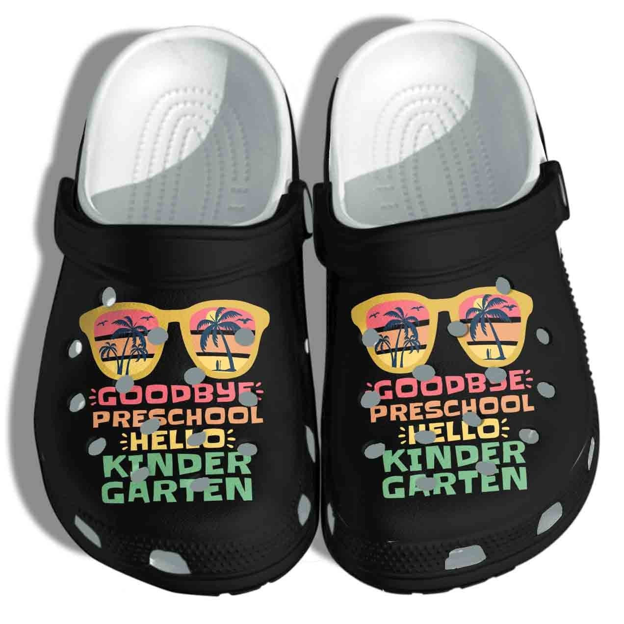 Goodbye Preschool Hello Kindergarten Shoes Crocs - Teacher Student Kids Clog Birthday Gift For Men Women
