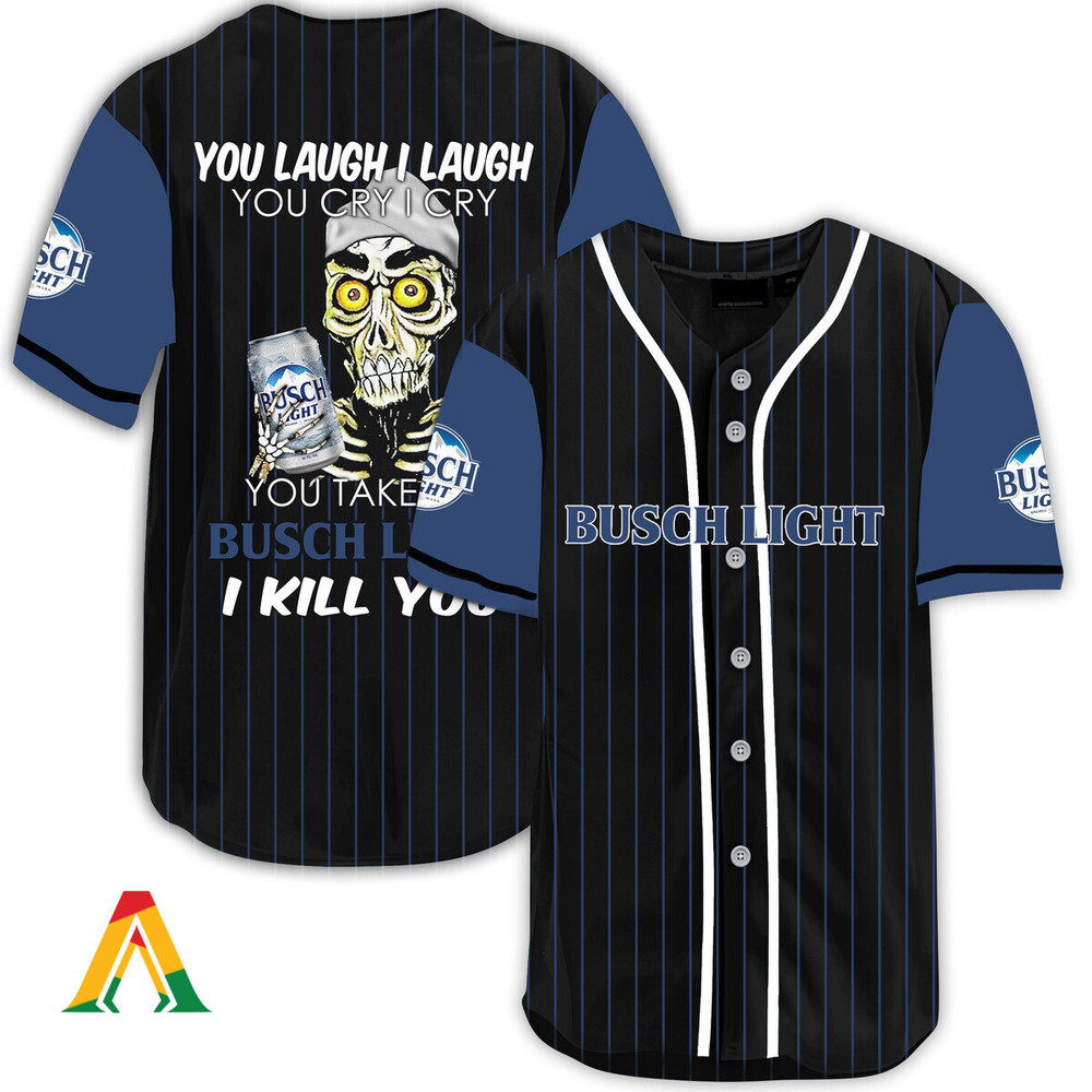 Laugh Cry Take My Busch Light I Kill You Baseball Jersey Unisex Jersey Shirt for Men Women