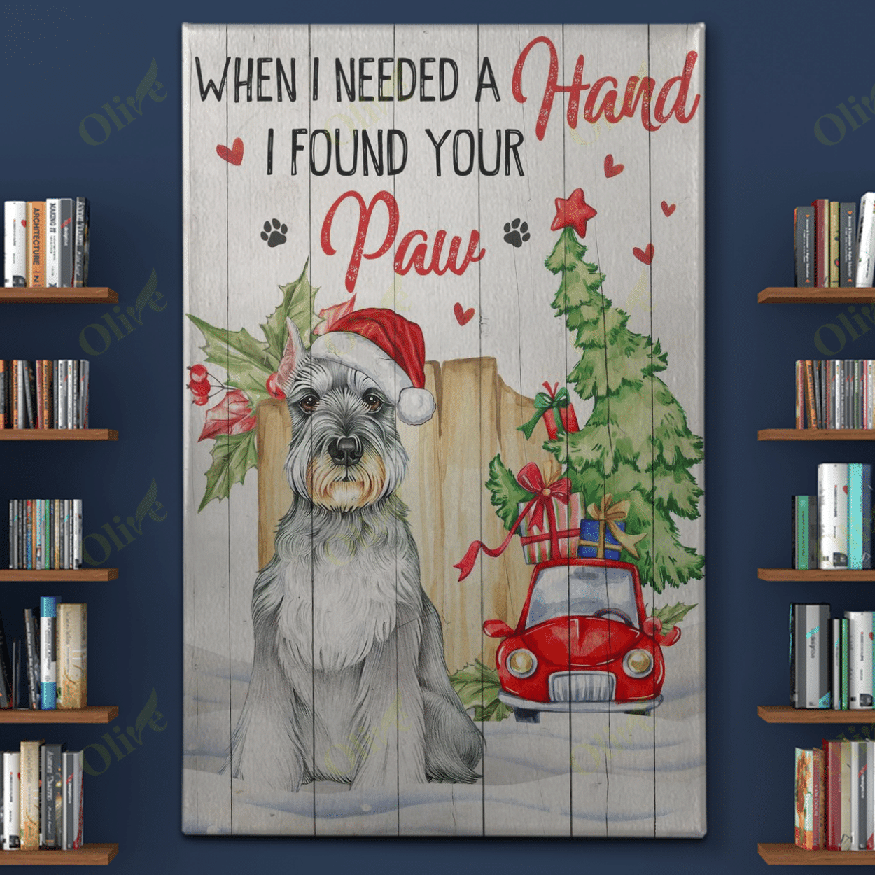 Schnauzer - When I Needed A Hand I Found Your Paw Poster And Canvas Art Wall Decor