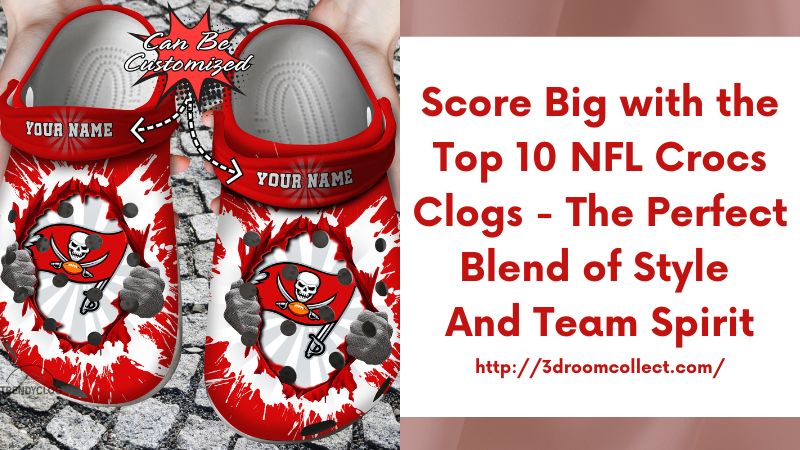Score Big with the Top 10 NFL Crocs Clogs - The Perfect Blend of Style and Team Spirit