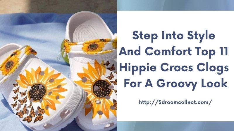 Step into Style and Comfort Top 11 Hippie Crocs Clogs for a Groovy Look