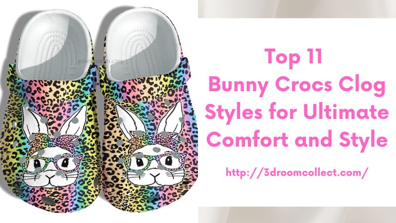Top 11 Bunny Crocs Clog Styles for Ultimate Comfort and Style