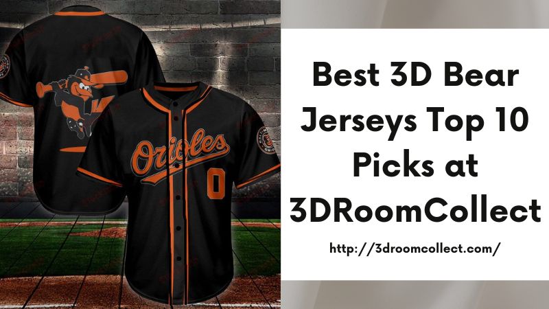 Best 3D Bear Jerseys Top 10 Picks at 3DRoomCollect