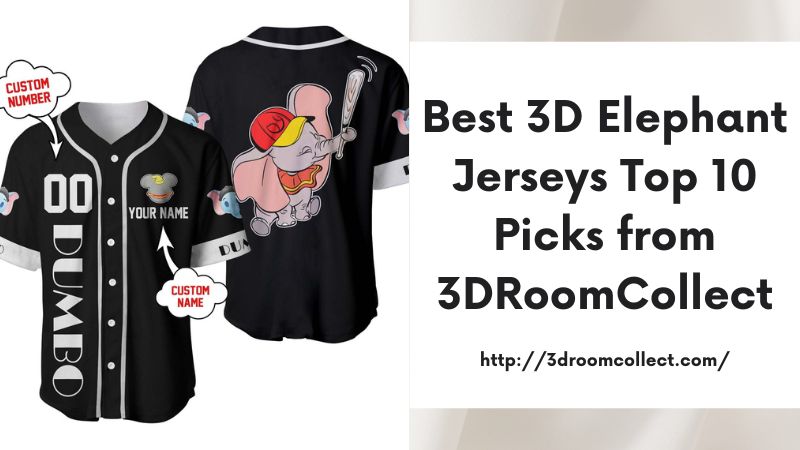 Best 3D Elephant Jerseys Top 10 Picks from 3DRoomCollect