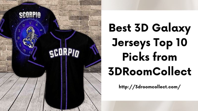 Best 3D Galaxy Jerseys Top 10 Picks from 3DRoomCollect