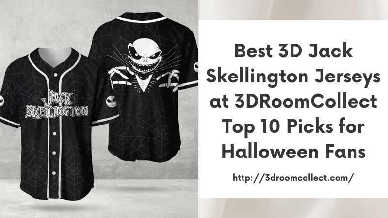 Best 3D Jack Skellington Jerseys at 3DRoomCollect Top 10 Picks for Halloween Fans