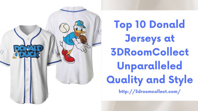 Top 10 Donald Jerseys at 3DRoomCollect Unparalleled Quality and Style
