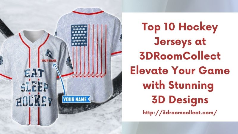 Top 10 Hockey Jerseys at 3DRoomCollect Elevate Your Game with Stunning 3D Designs