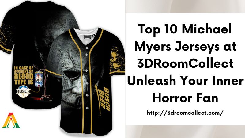 Top 10 Michael Myers Jerseys at 3DRoomCollect Unleash Your Inner Horror Fan