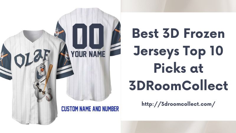 Best 3D Frozen Jerseys Top 10 Picks at 3DRoomCollect