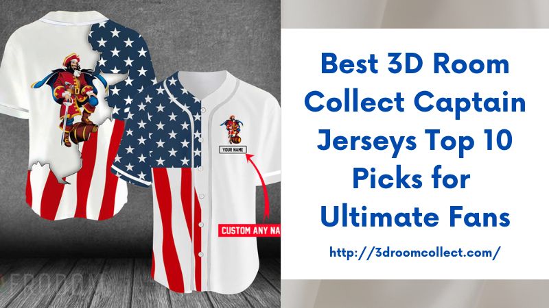 Best 3D Room Collect Captain Jerseys Top 10 Picks for Ultimate Fans