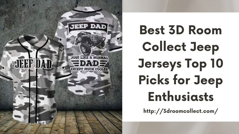 Best 3D Room Collect Jeep Jerseys Top 10 Picks for Jeep Enthusiasts