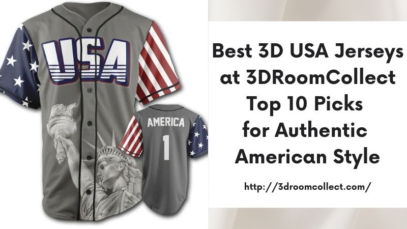 Best 3D USA Jerseys at 3DRoomCollect Top 10 Picks for Authentic American Style