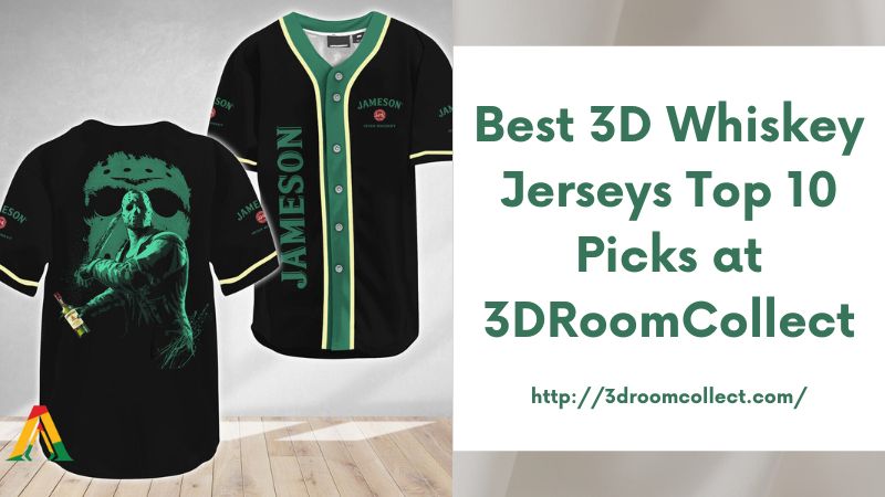Best 3D Whiskey Jerseys Top 10 Picks at 3DRoomCollect