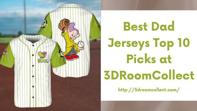 Best Dad Jerseys Top 10 Picks at 3DRoomCollect