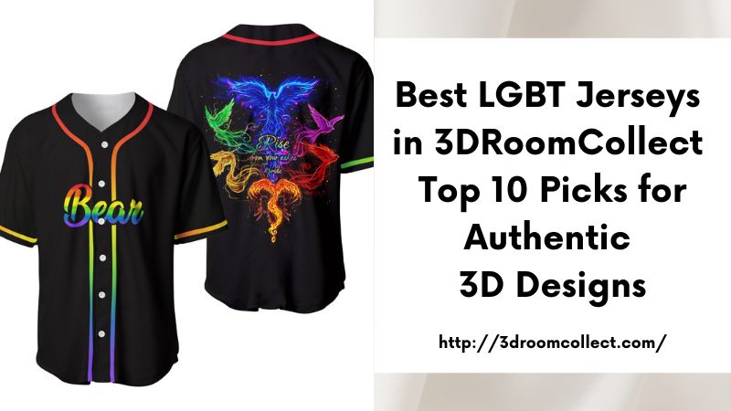 Best LGBT Jerseys in 3DRoomCollect Top 10 Picks for Authentic 3D Designs