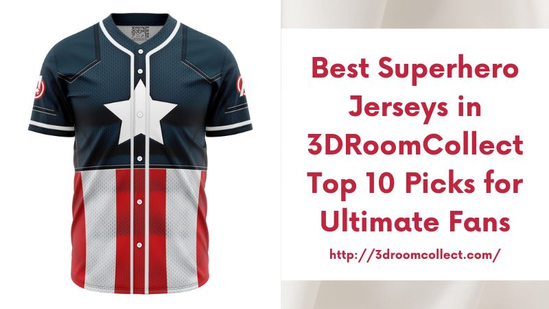 Best Superhero Jerseys in 3DRoomCollect Top 10 Picks for Ultimate Fans