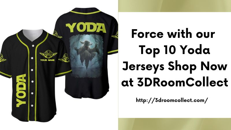 Force with our Top 10 Yoda Jerseys Shop Now at 3DRoomCollect