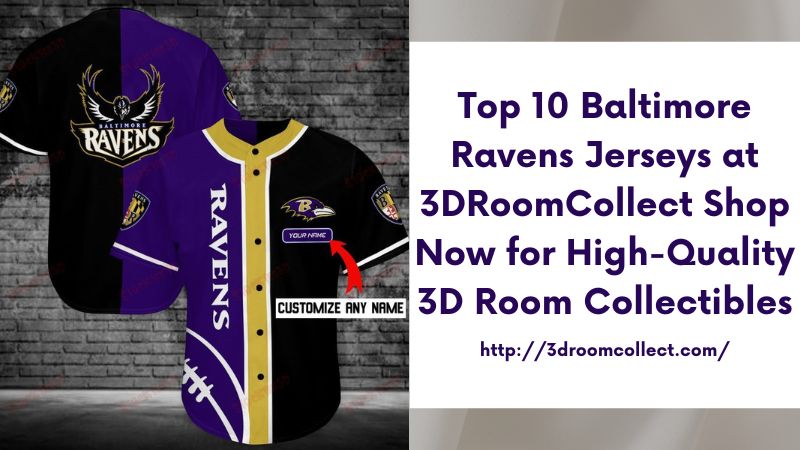Top 10 Baltimore Ravens Jerseys at 3DRoomCollect Shop Now for High-Quality 3D Room Collectibles