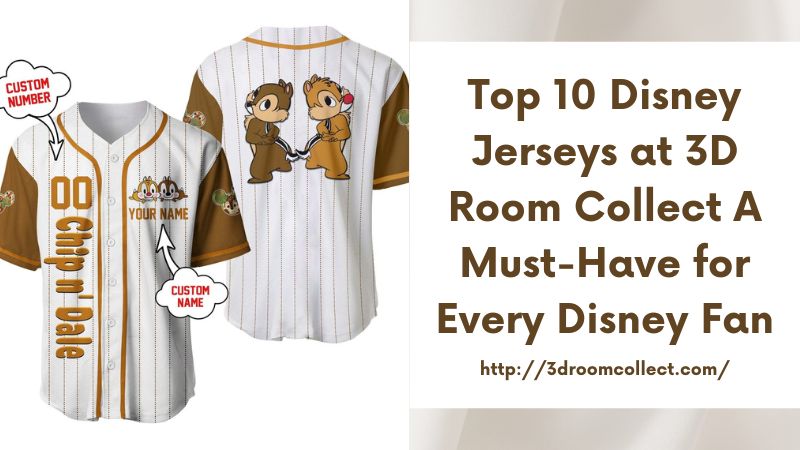 Top 10 Disney Jerseys at 3D Room Collect A Must-Have for Every Disney Fan