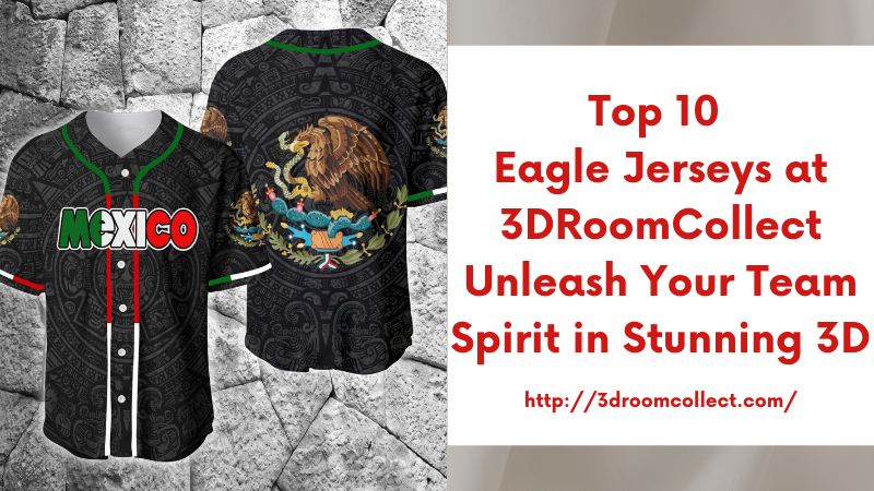 Top 10 Eagle Jerseys at 3DRoomCollect Unleash Your Team Spirit in Stunning 3D