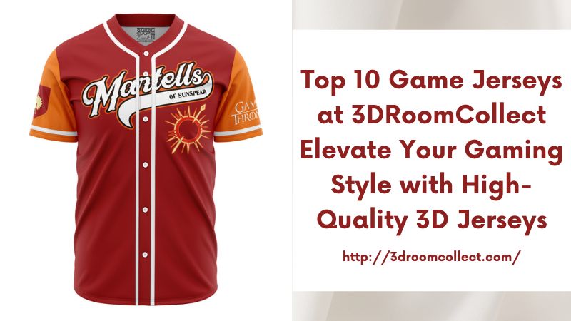 Top 10 Game Jerseys at 3DRoomCollect Elevate Your Gaming Style with High-Quality 3D Jerseys