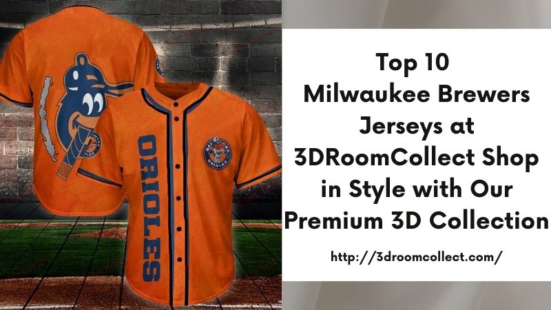 Top 10 Milwaukee Brewers Jerseys at 3DRoomCollect Shop in Style with Our Premium 3D Collection