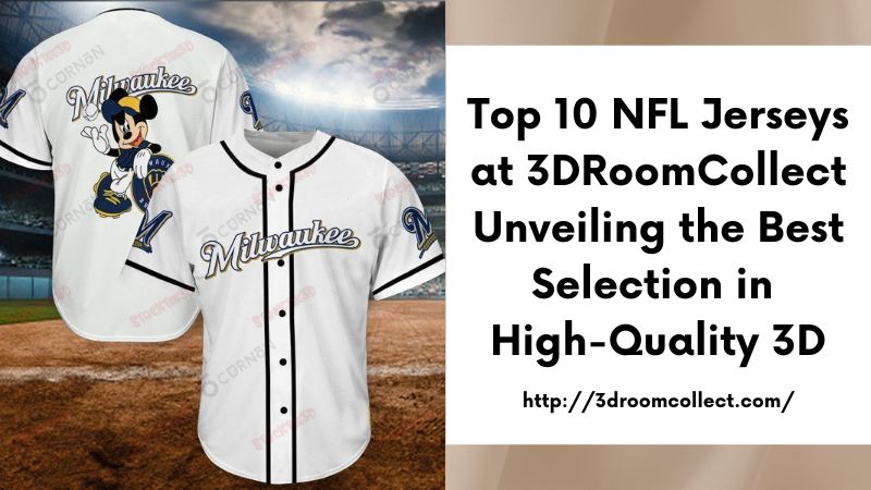 Top 10 NFL Jerseys at 3DRoomCollect Unveiling the Best Selection in High-Quality 3D