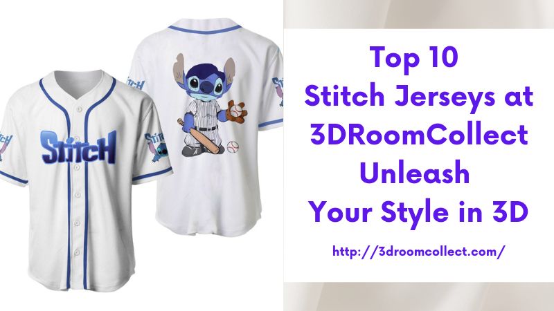 Top 10 Stitch Jerseys at 3DRoomCollect Unleash Your Style in 3D