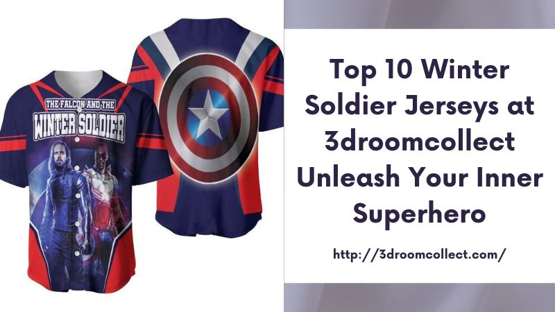 Top 10 Winter Soldier Jerseys at 3droomcollect Unleash Your Inner Superhero